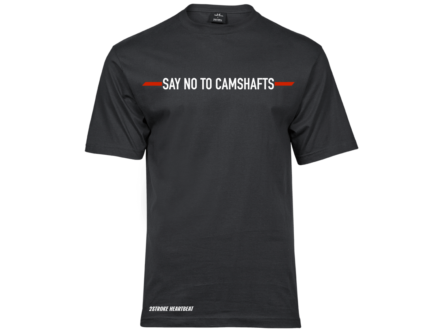 T-Shirt - "Say No to Camshafts"