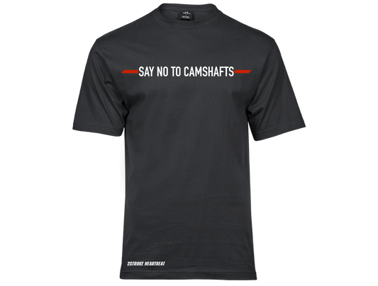 T-Shirt - "Say No to Camshafts"
